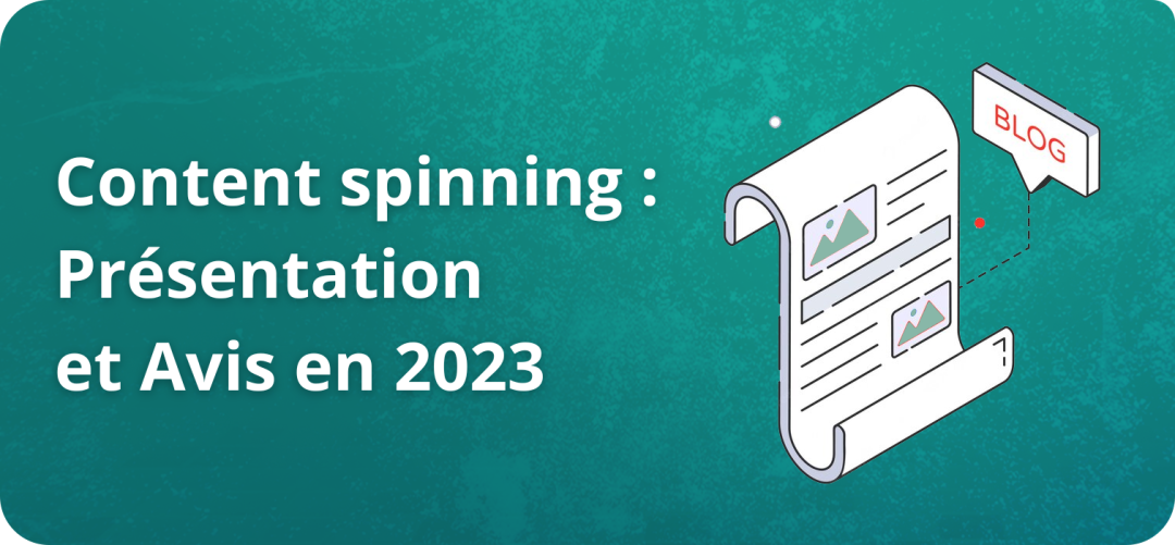 Content spinning : Présentation et Avis en 2023
