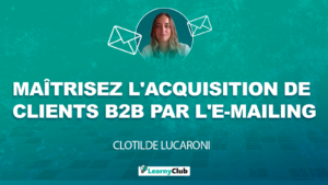 E-mailing B2B : Maîtrisez l’acquisition de nouveaux clients